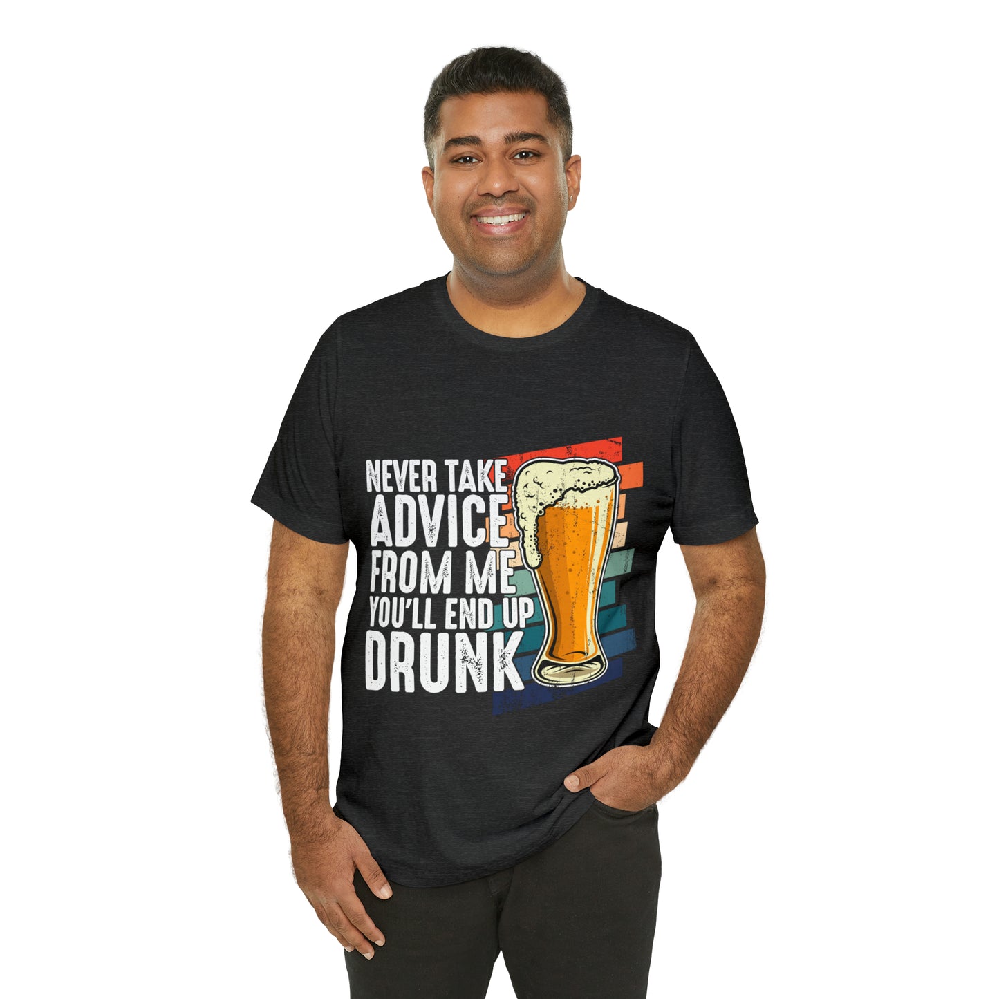 VT Don't take my advice you'll end up drunk Unisex Jersey Short Sleeve Tee