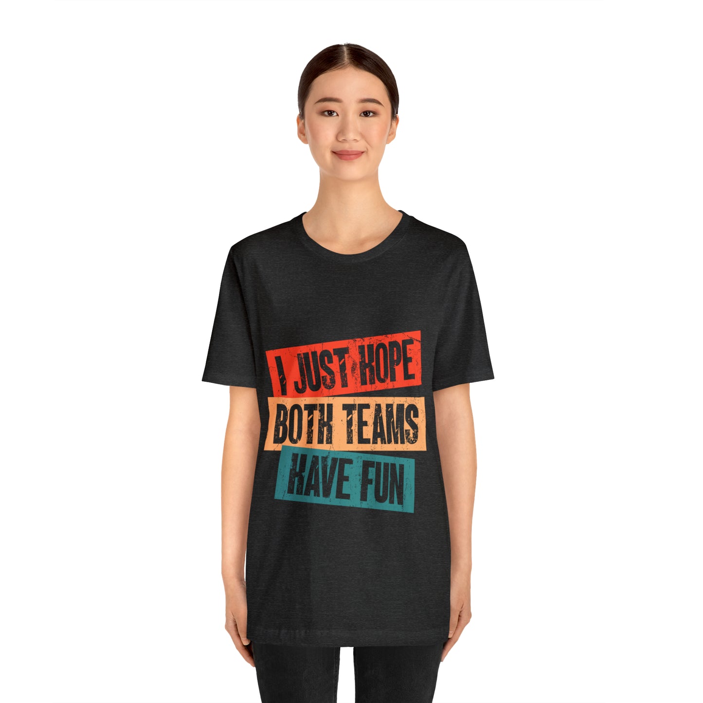 VT I just hope both teams have fun Unisex Jersey Short Sleeve Tee