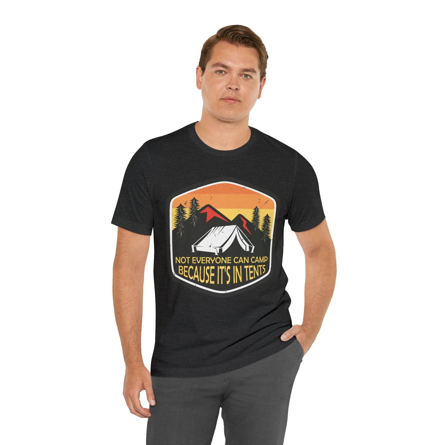 VT Not everyone can camp because it's in tents Unisex Jersey Short Sleeve Tee