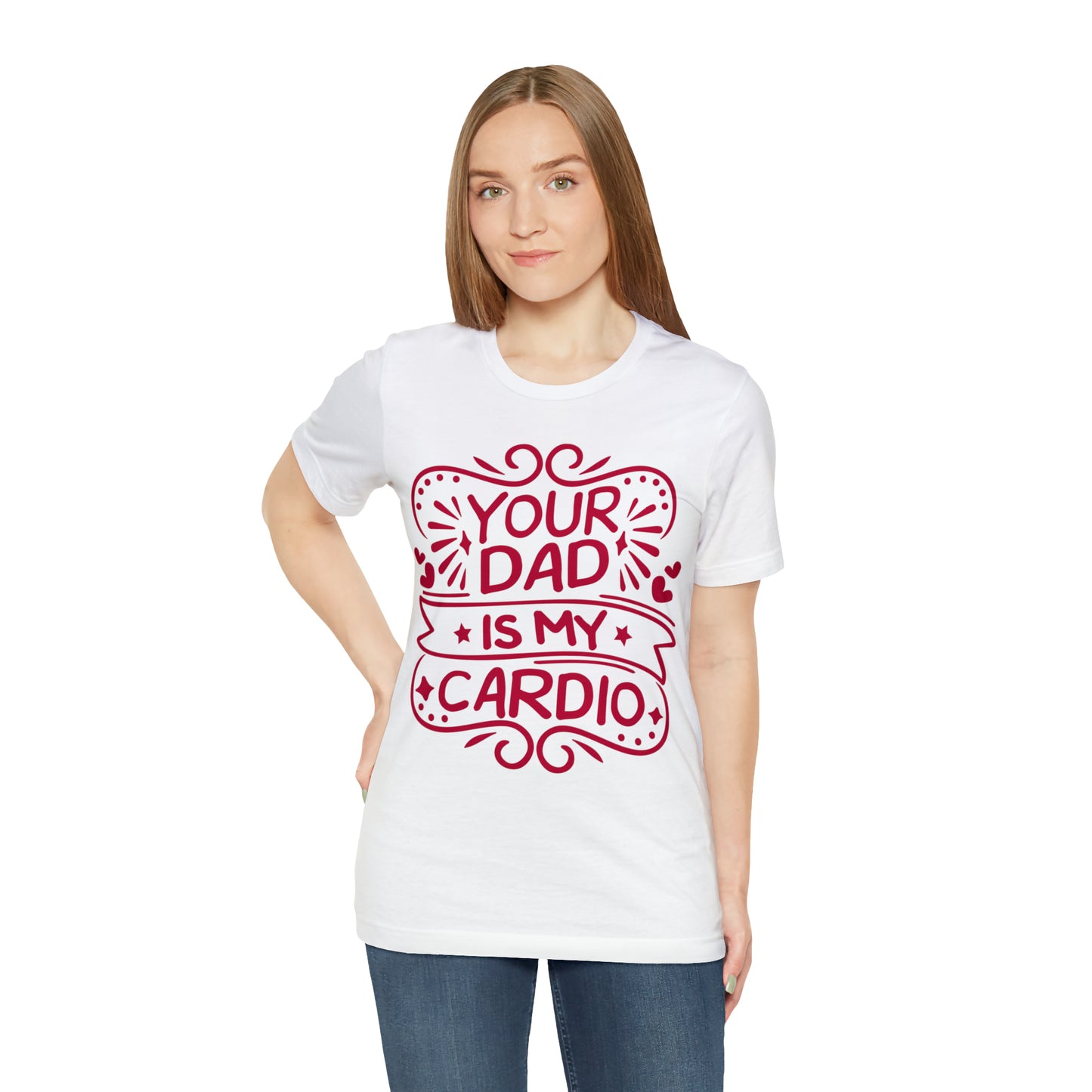 Your dad is my cardio