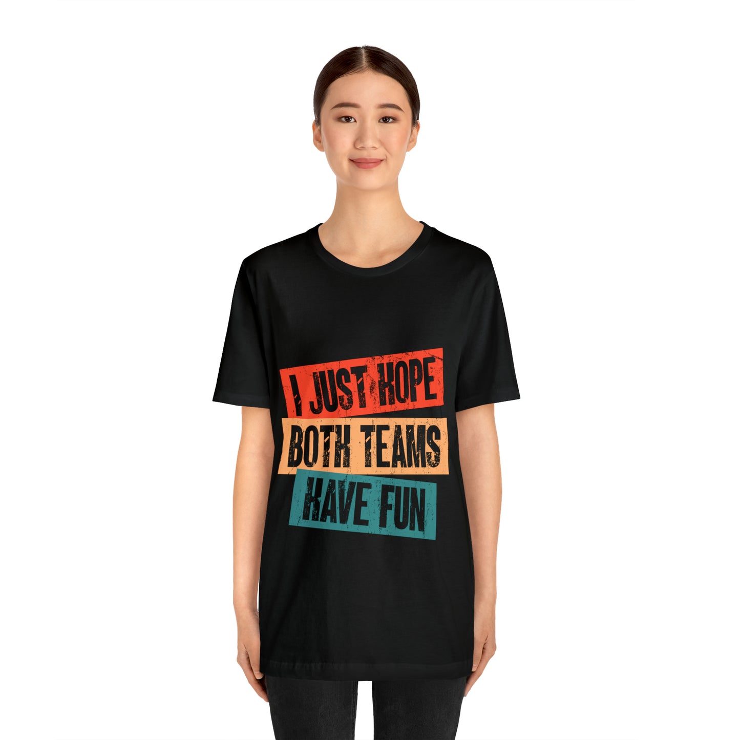 VT I just hope both teams have fun Unisex Jersey Short Sleeve Tee