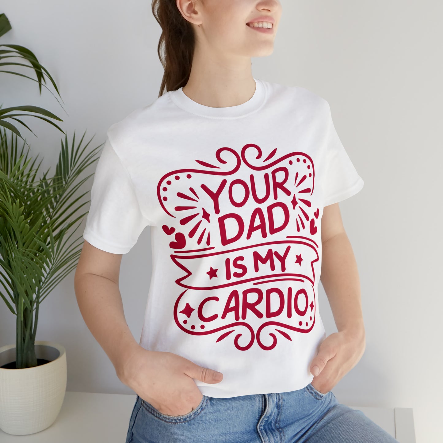 Your dad is my cardio