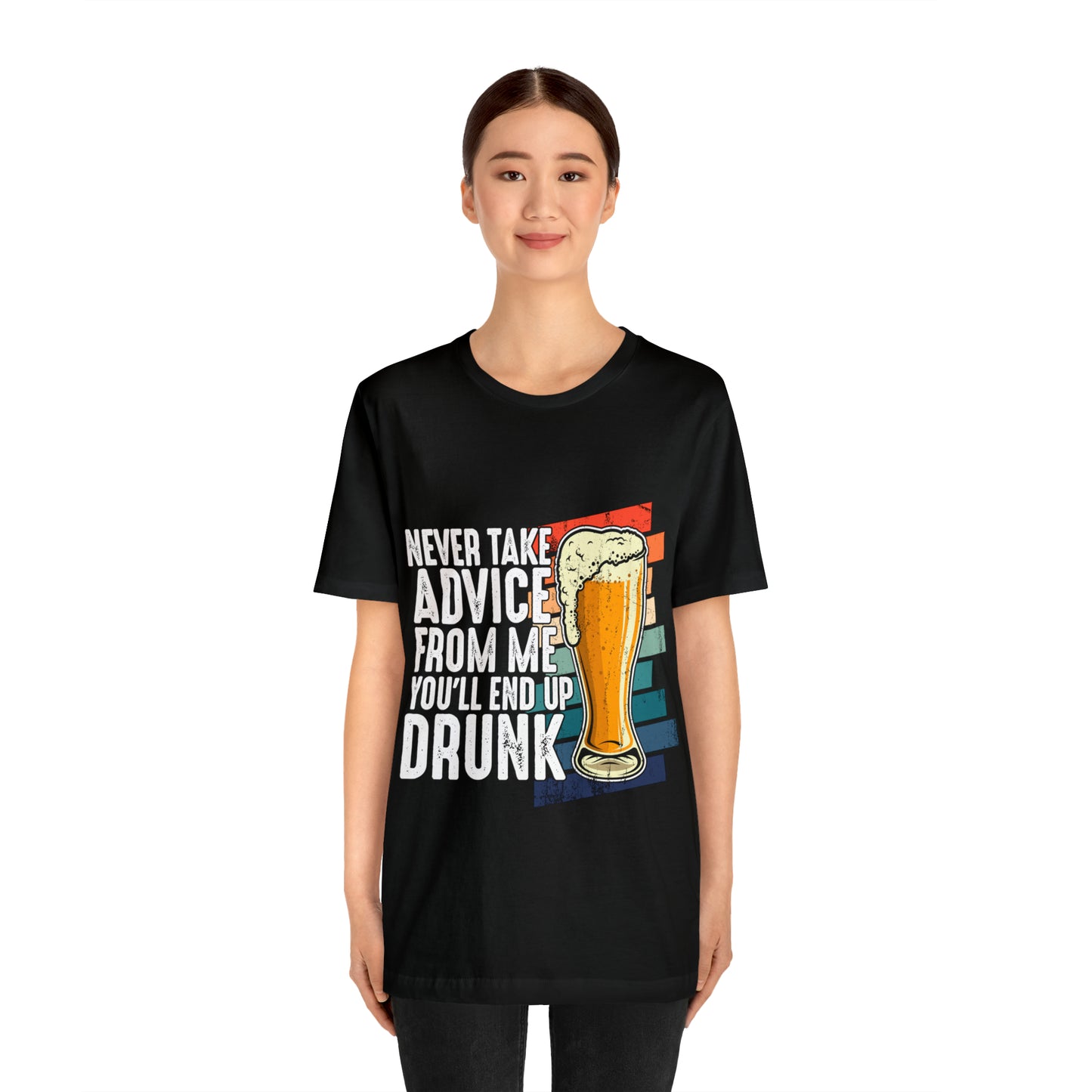 VT Don't take my advice you'll end up drunk Unisex Jersey Short Sleeve Tee