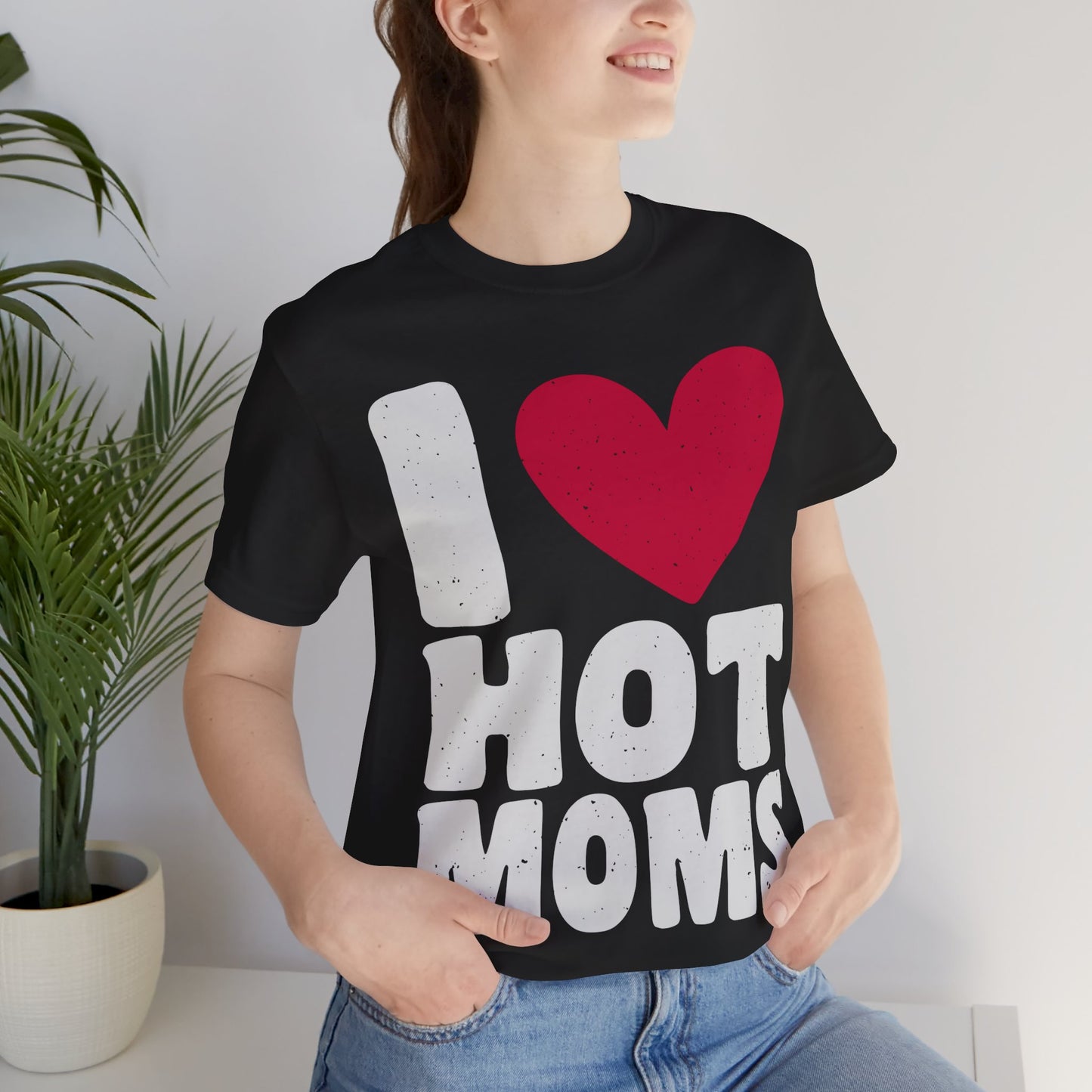 I love HOT moms classic tee