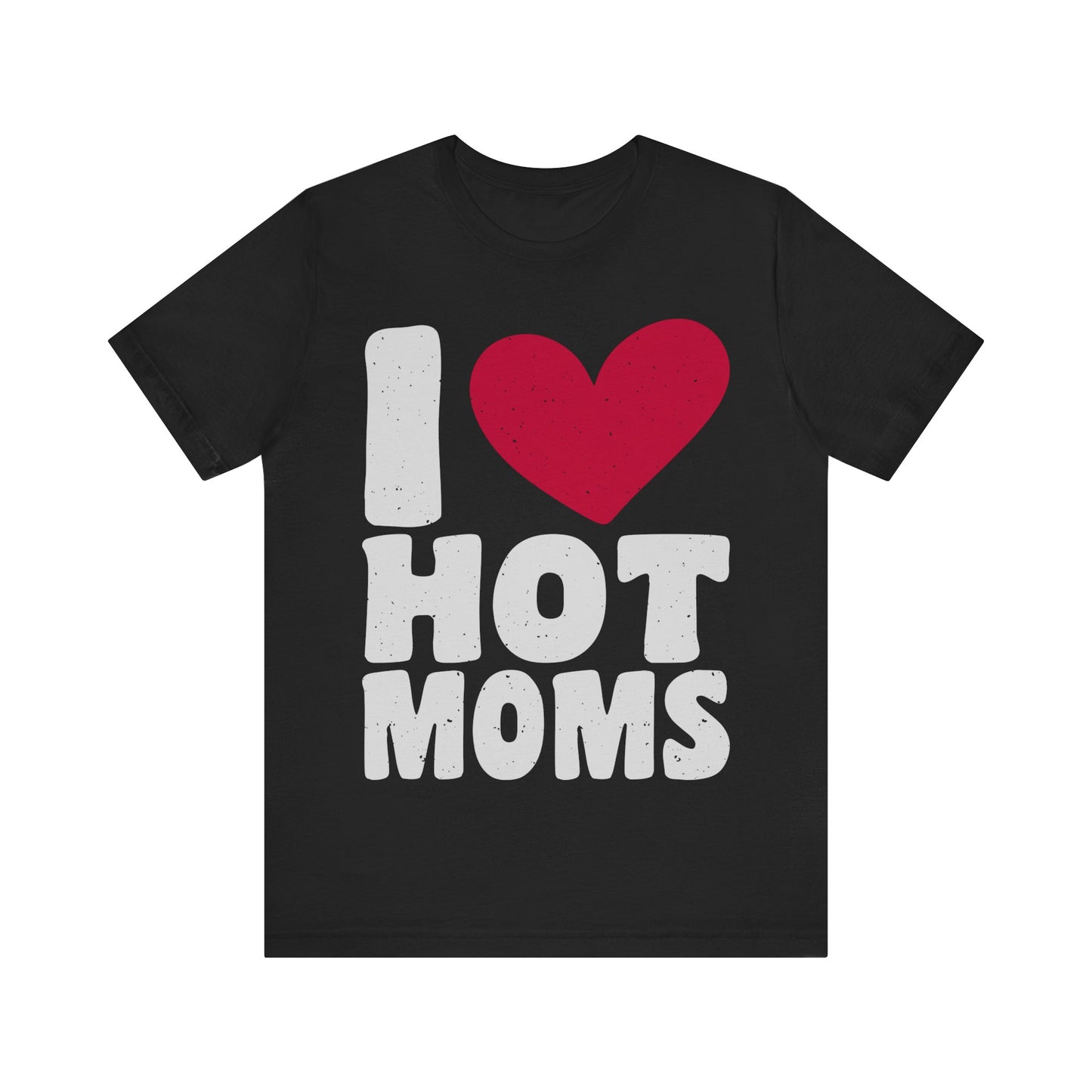 I love HOT moms classic tee