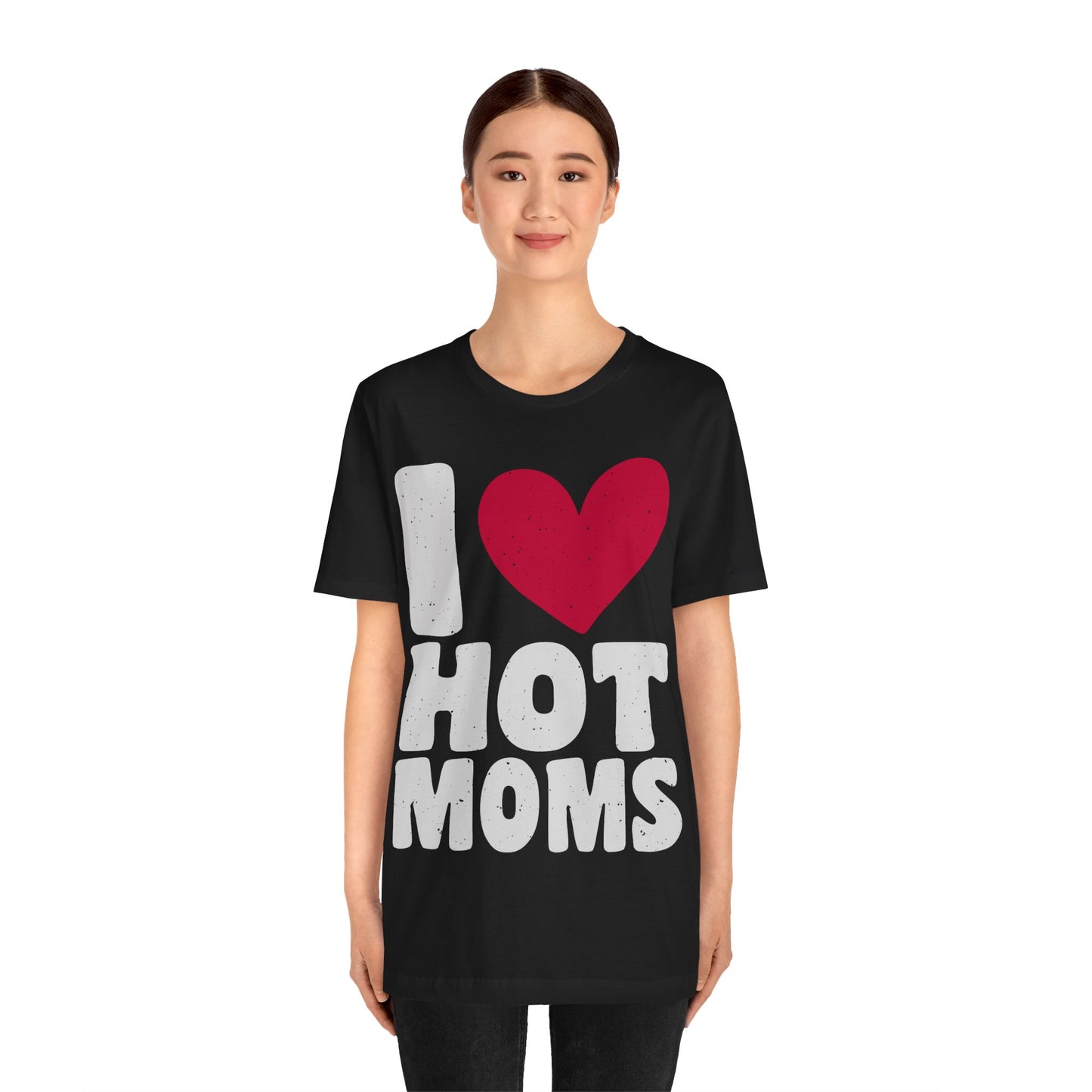 I love HOT moms classic tee