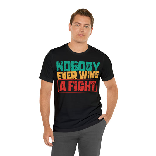 Nobody wins a fight Tee