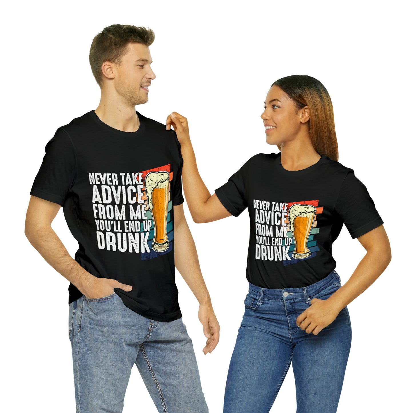 VT Don't take my advice you'll end up drunk Unisex Jersey Short Sleeve Tee