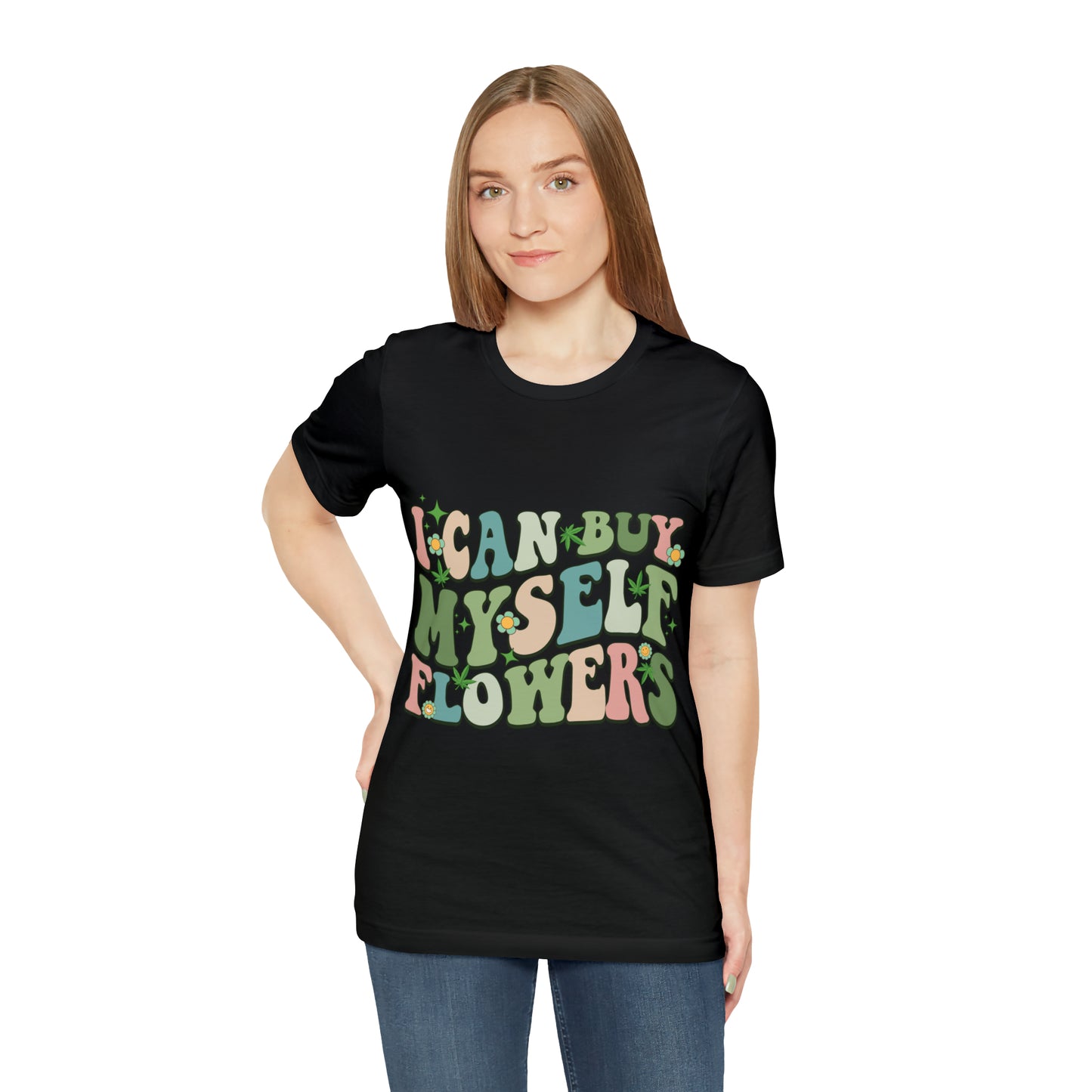 I can buy myself flower tee