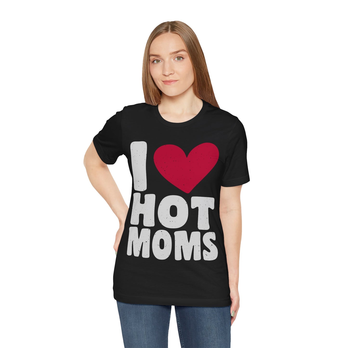 I love HOT moms classic tee