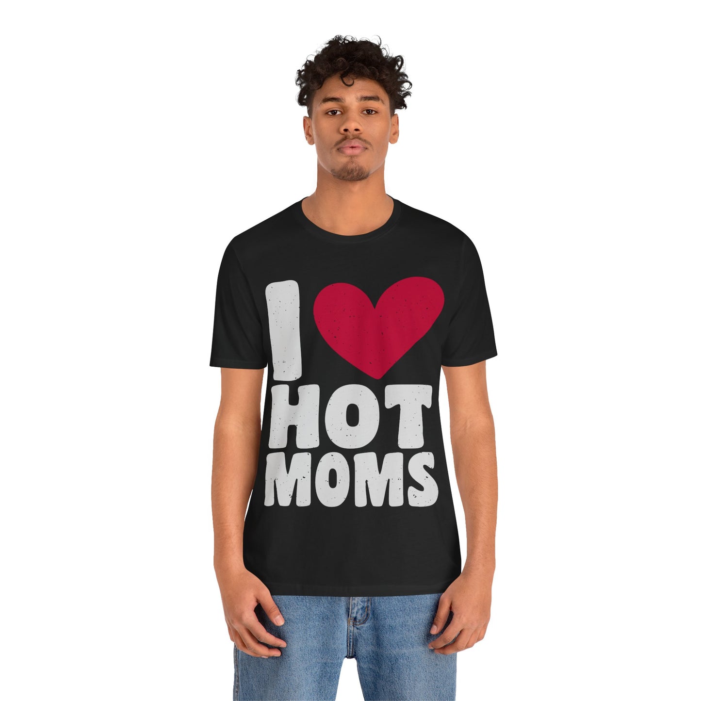 I love HOT moms classic tee